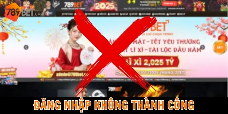 Nguyên nhân bạn không đăng nhập 789BET thành công