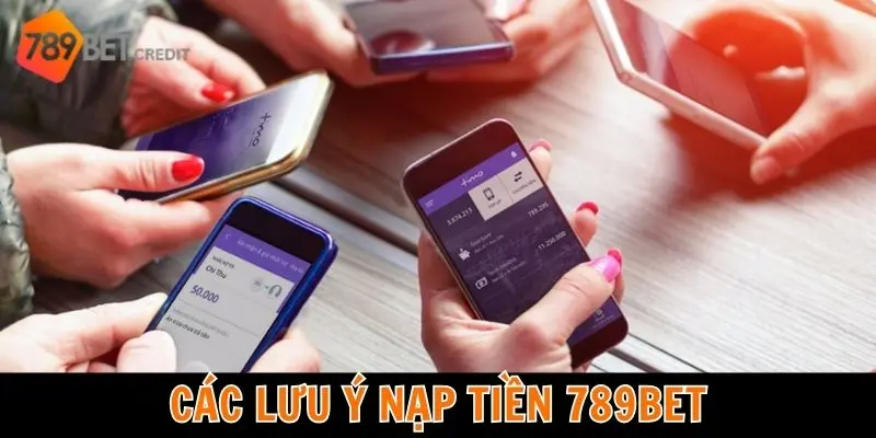 Các lưu ý khi nạp tiền 789BET dễ dàng hơn
