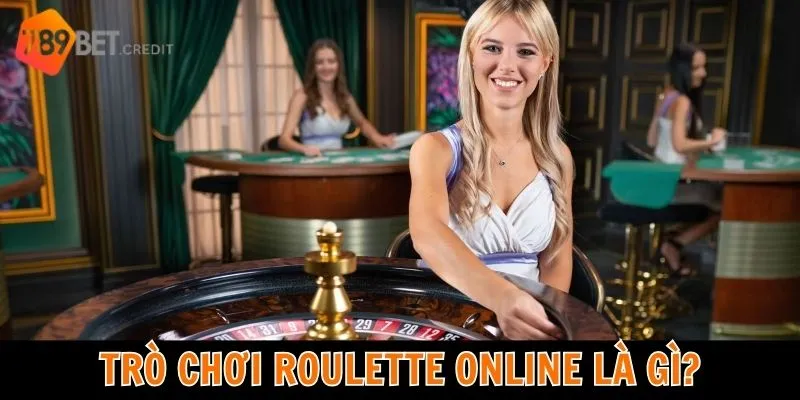 Trò chơi Roulette Online là gì?