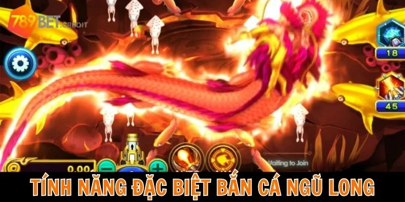 Bắn cá Ngũ Long tại 789bet có những tính năng đặc biệt gì?