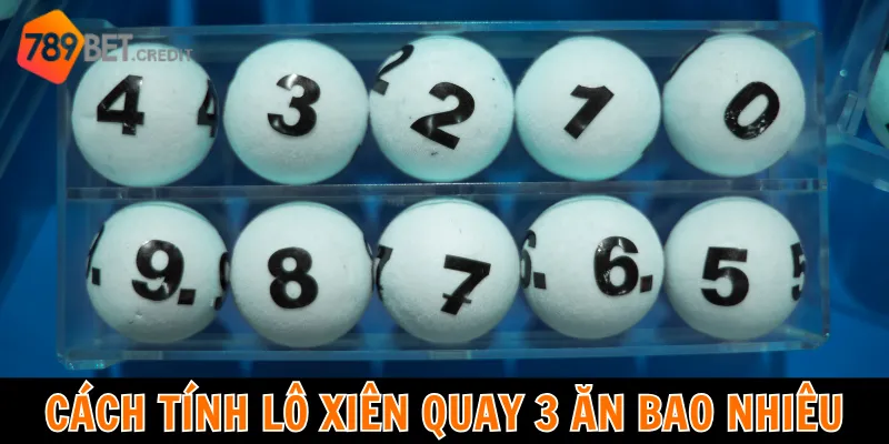 Cách tính lô xiên quay 3 ăn bao nhiêu theo xổ số 3 miền