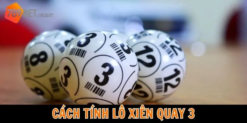 Cách Tính Lô Xiên Quay 3