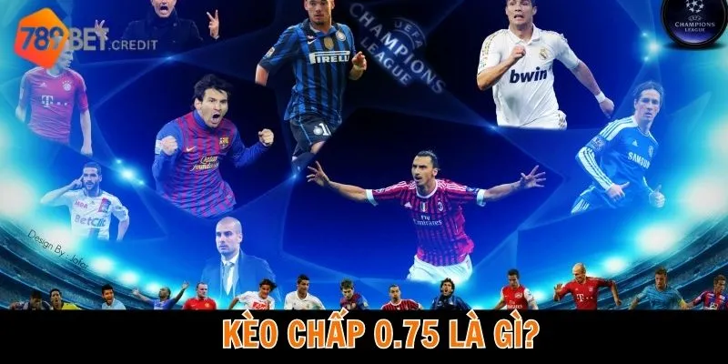 Kèo chấp 0.75 là gì