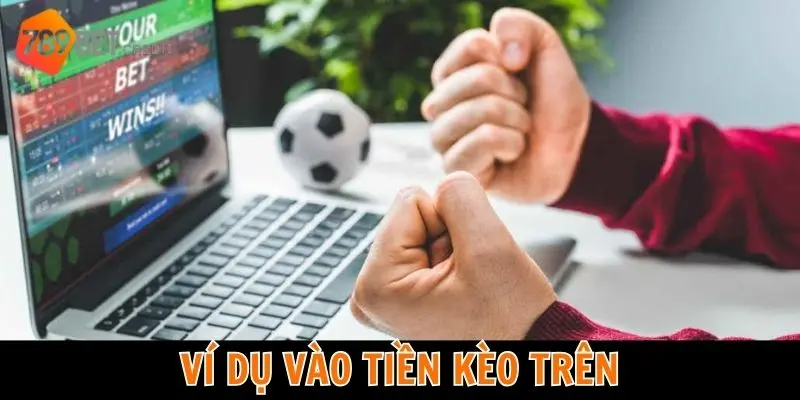Ví dụ trường hợp đặt kèo trên