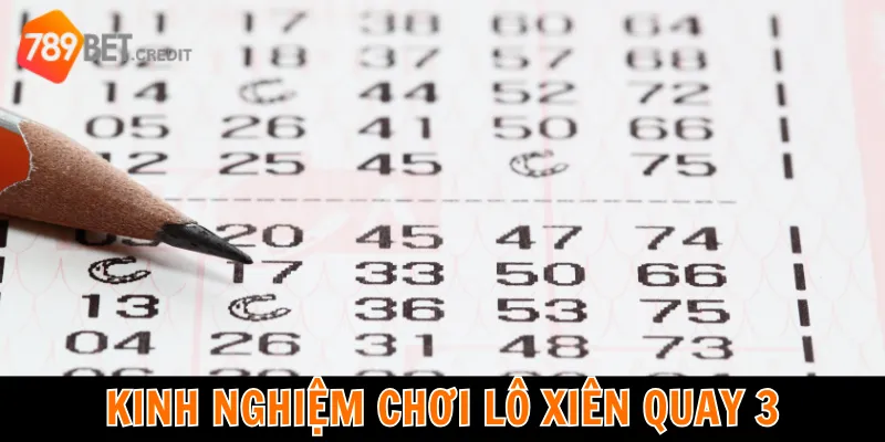 Bí quyết chơi lô xiên quay 3 dễ thắng từ cao thủ