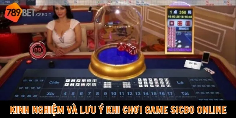 Kinh nghiệm và lưu ý khi chơi game sicbo online