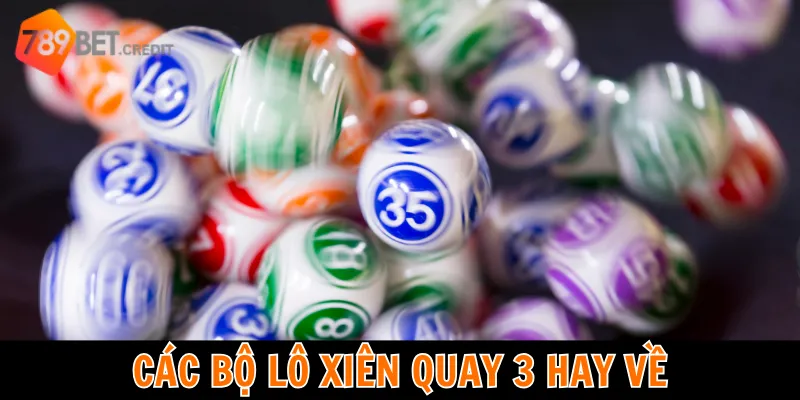 Tổng hợp các bộ lô xiên quay thường về chính xác nhất