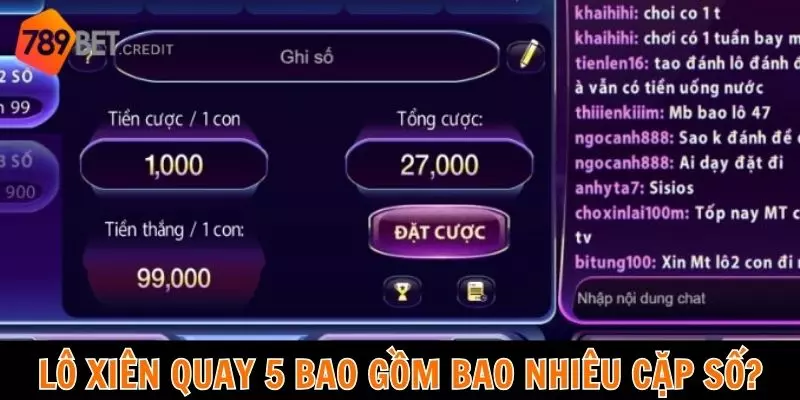 Lô xiên quay 5 bao gồm bao nhiêu cặp số?