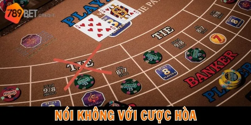 Mẹo chơi baccarat - Nói “Không” cược với “Hòa”