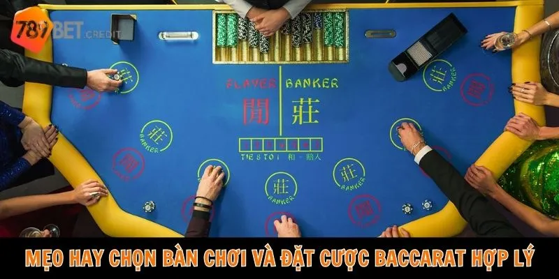 Mẹo hay chọn bàn chơi và đặt cược baccarat hợp lý