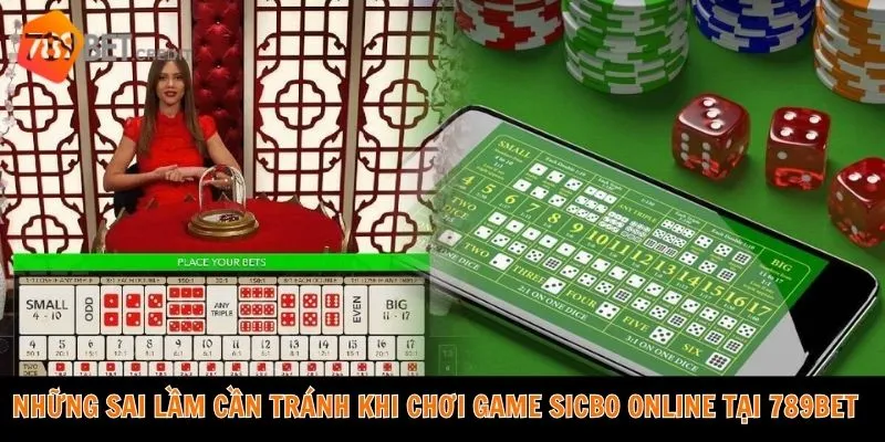 Những sai lầm cần tránh khi chơi game sicbo online tại 789bet