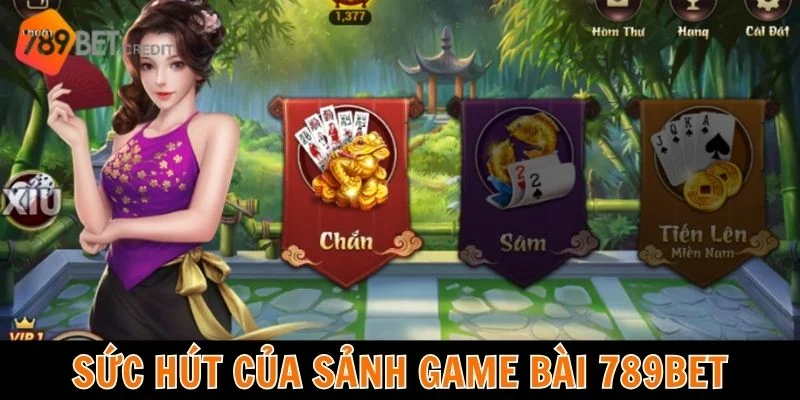 Sức hút khó tả của sảnh game bài tại 789bet